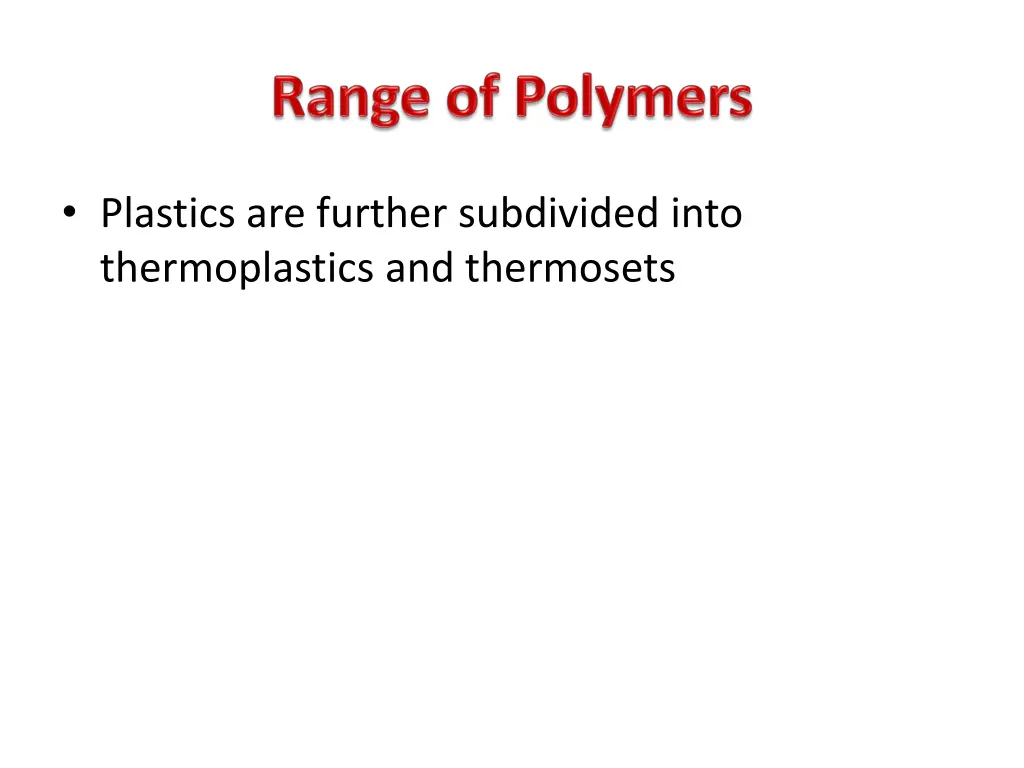 plastics are further subdivided into