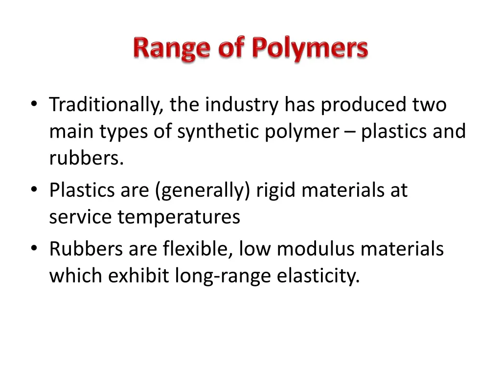 traditionally the industry has produced two main