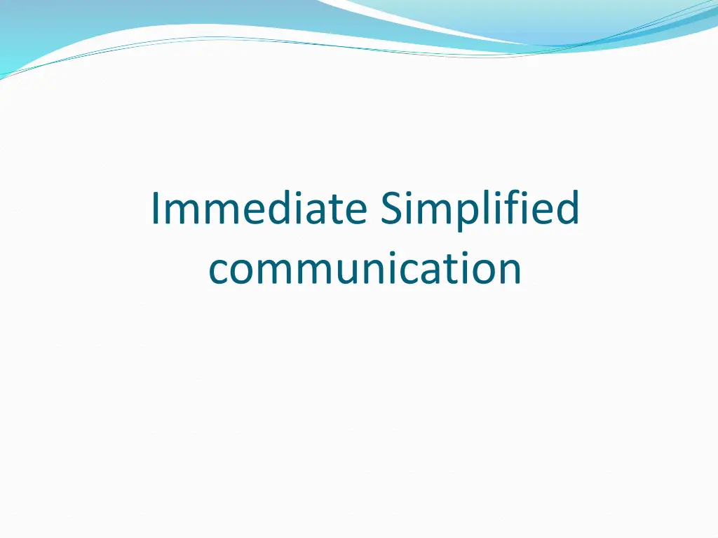 immediate simplified communication