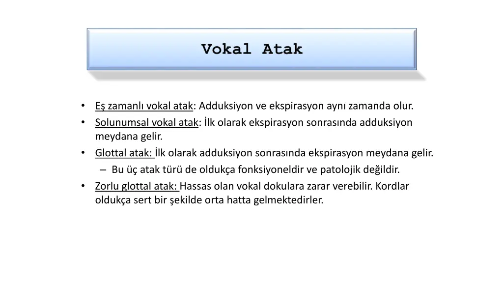 e zamanl vokal atak adduksiyon ve ekspirasyon