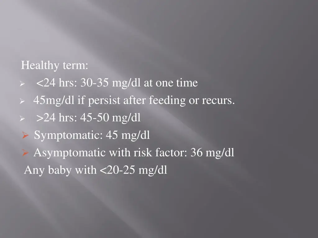 healthy term 24 hrs 30 35 mg dl at one time 45mg