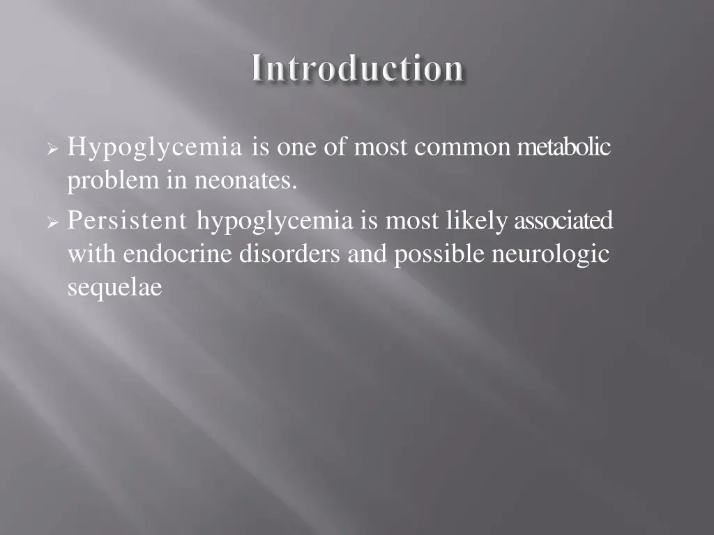 hypoglycemia is one of most commonmetabolic