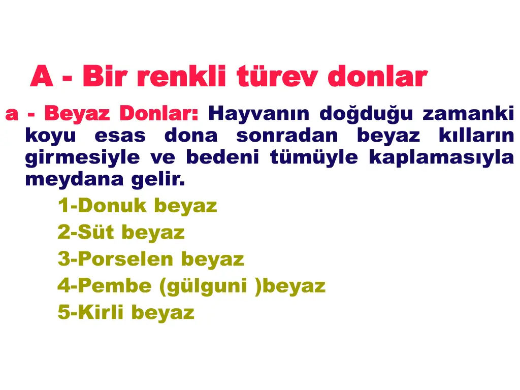 a a bir a a beyaz beyaz donlar koyu esas dona