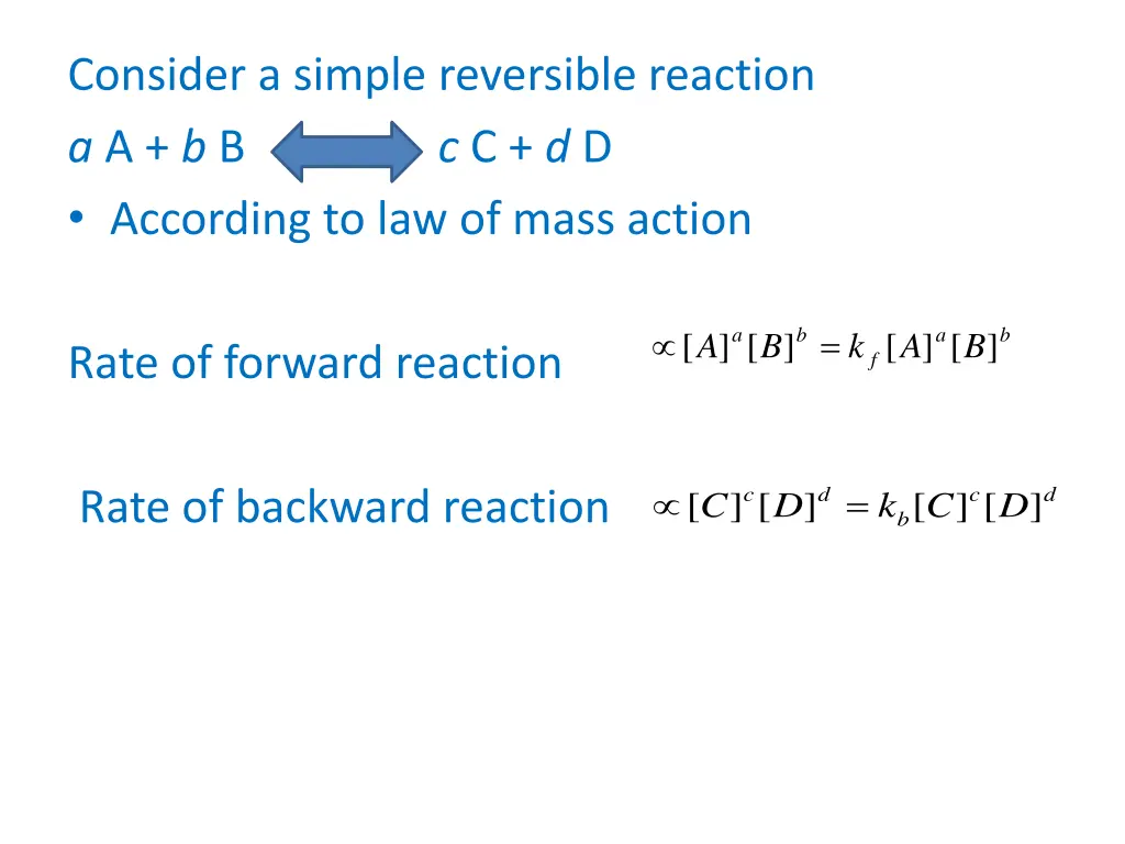 consider a simple reversible reaction