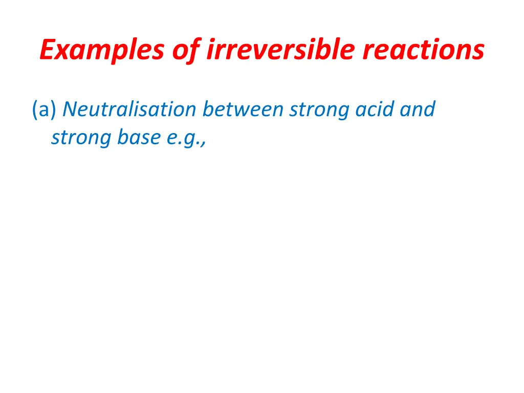 examples of irreversible reactions