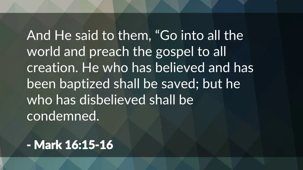 and he said to them go into all the world