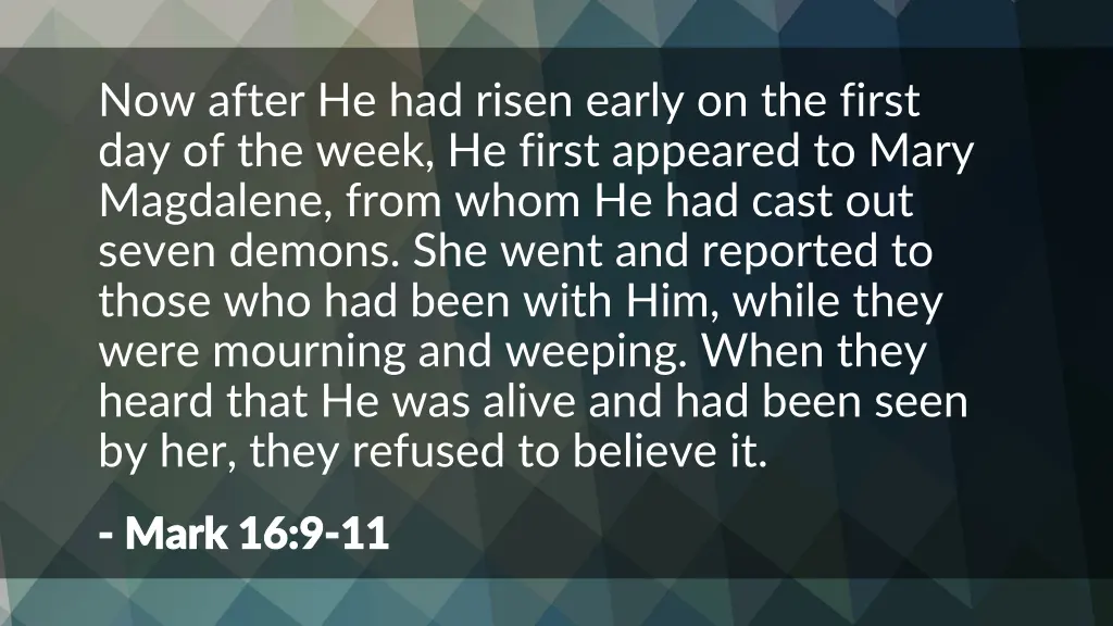 now after he had risen early on the first