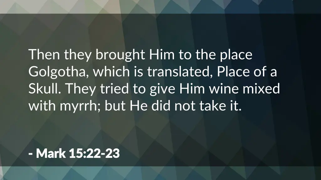 then they brought him to the place golgotha which