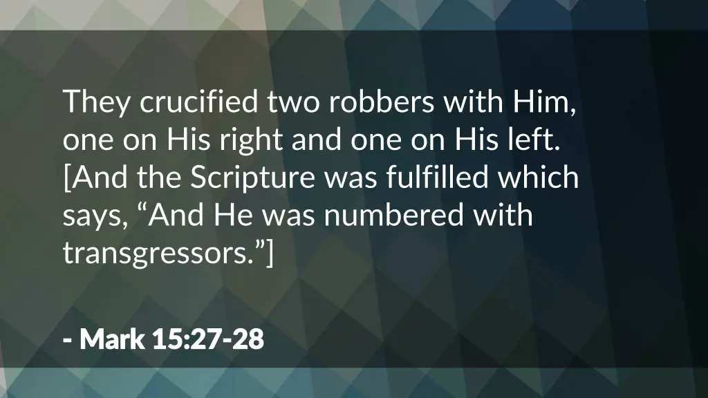 they crucified two robbers with