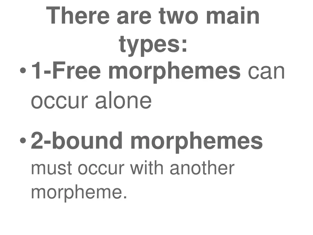 there are two main types 1 free morphemes