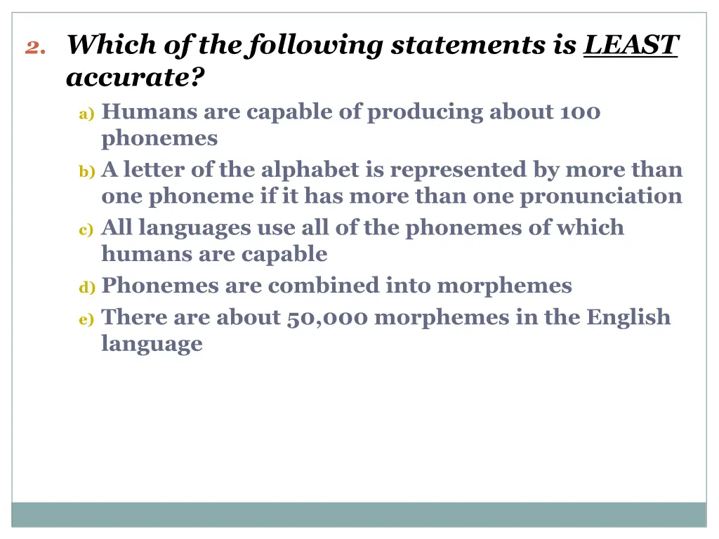 2 which of the following statements is least