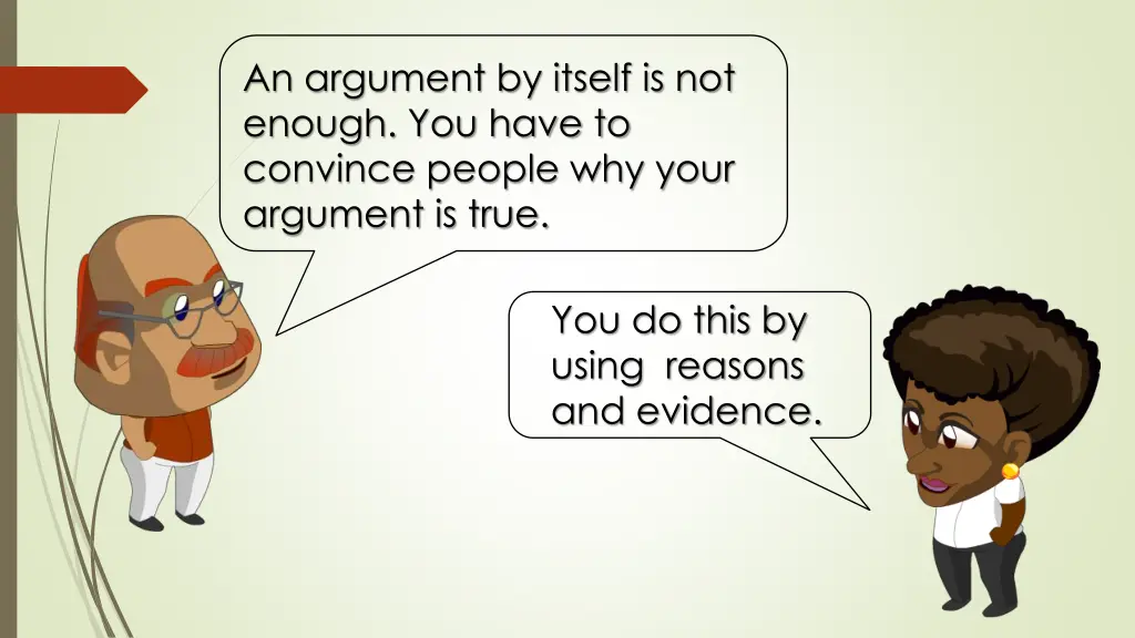an argument by itself is not enough you have