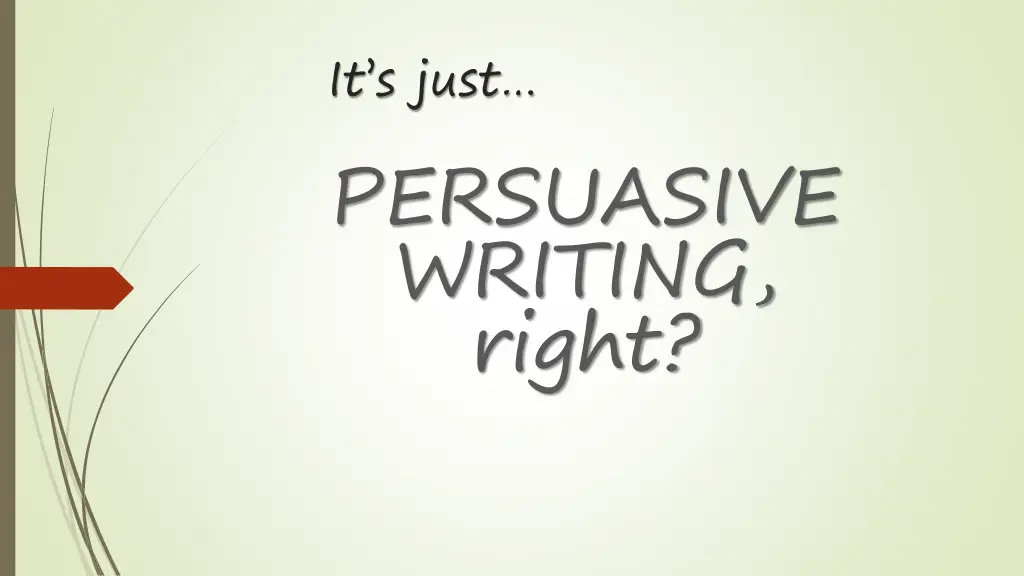 it s just persuasive writing right