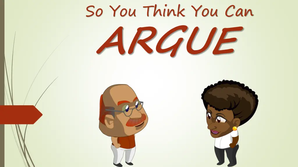 so you think you can argue