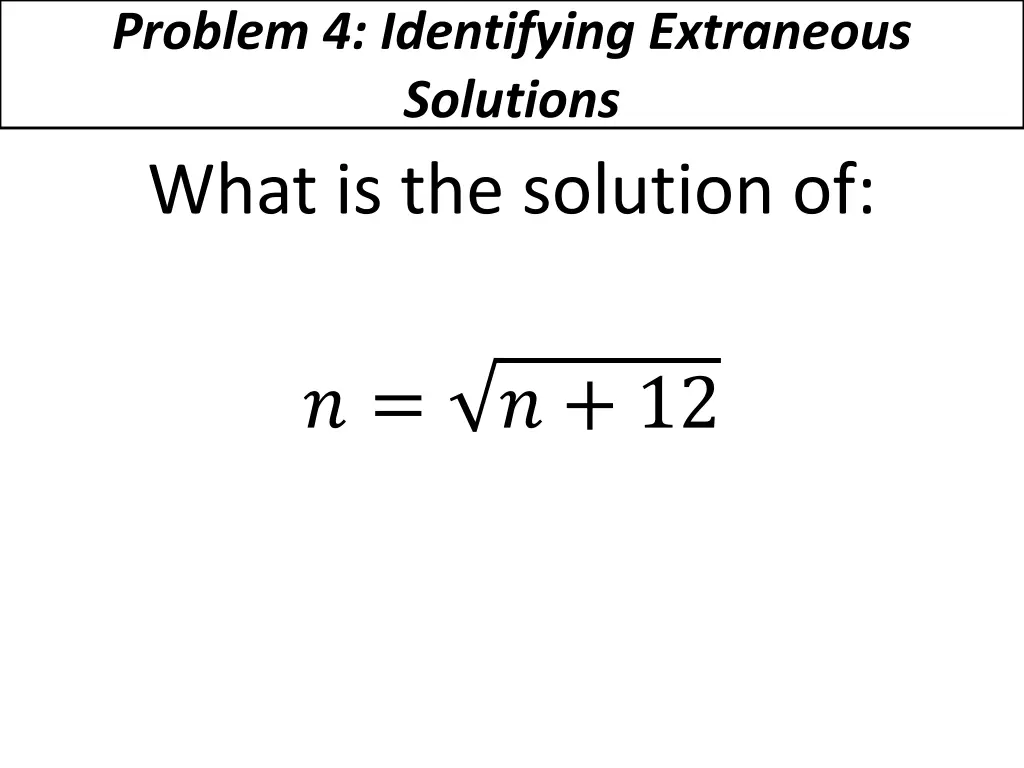 problem 4 identifying extraneous solutions what