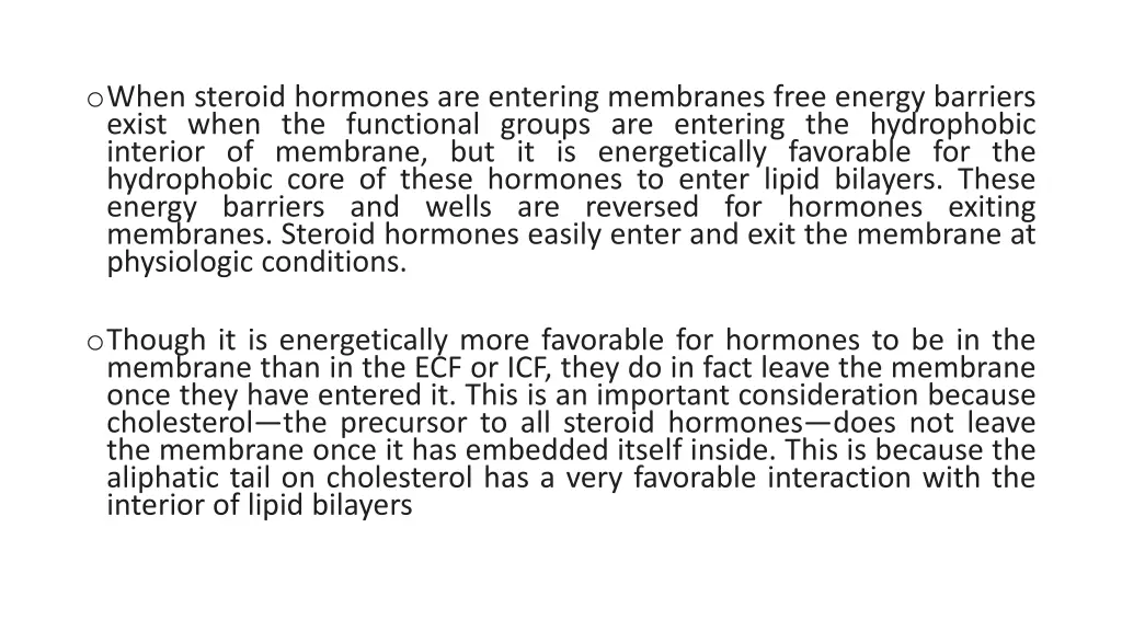 o when steroid hormones are entering membranes