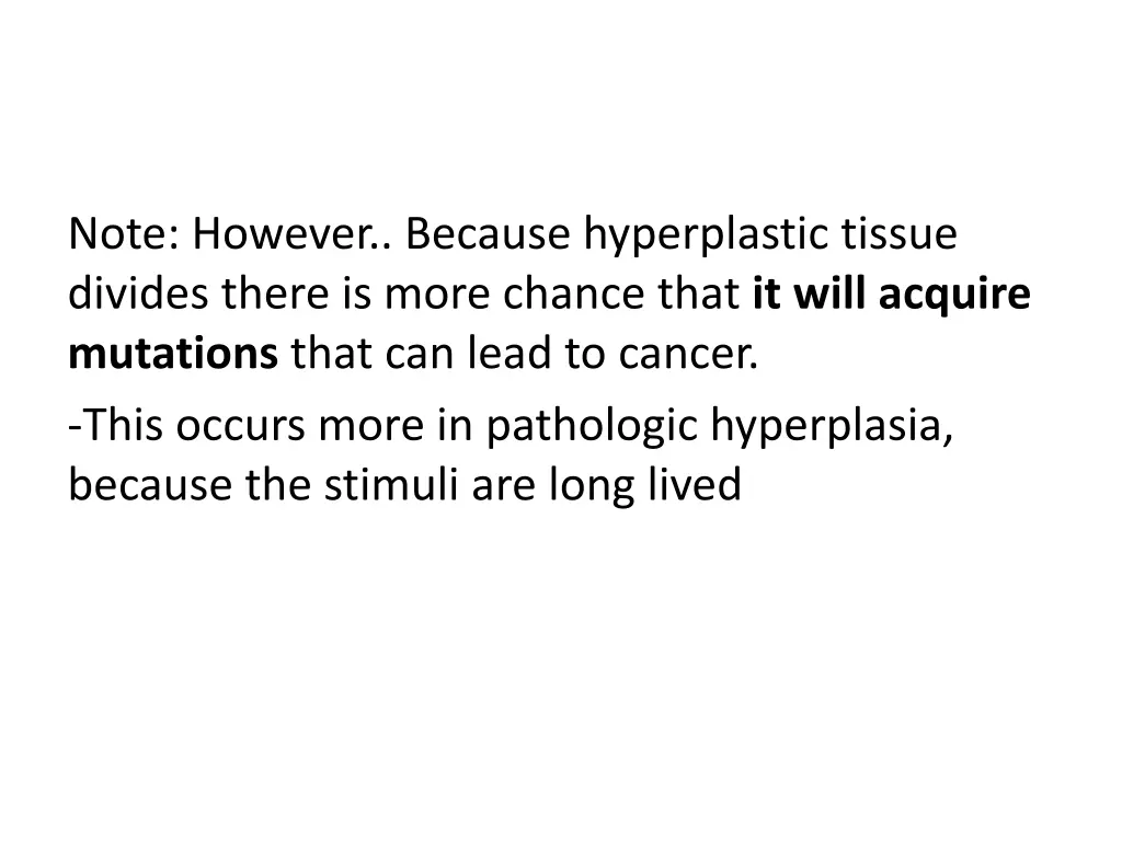 note however because hyperplastic tissue divides