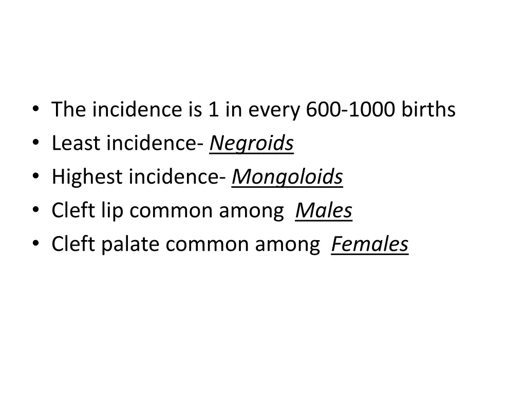 the incidence is 1 in every 600 1000 births least