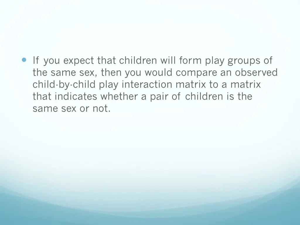 if you expect that children will form play groups