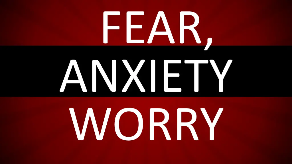 fear anxiety worry