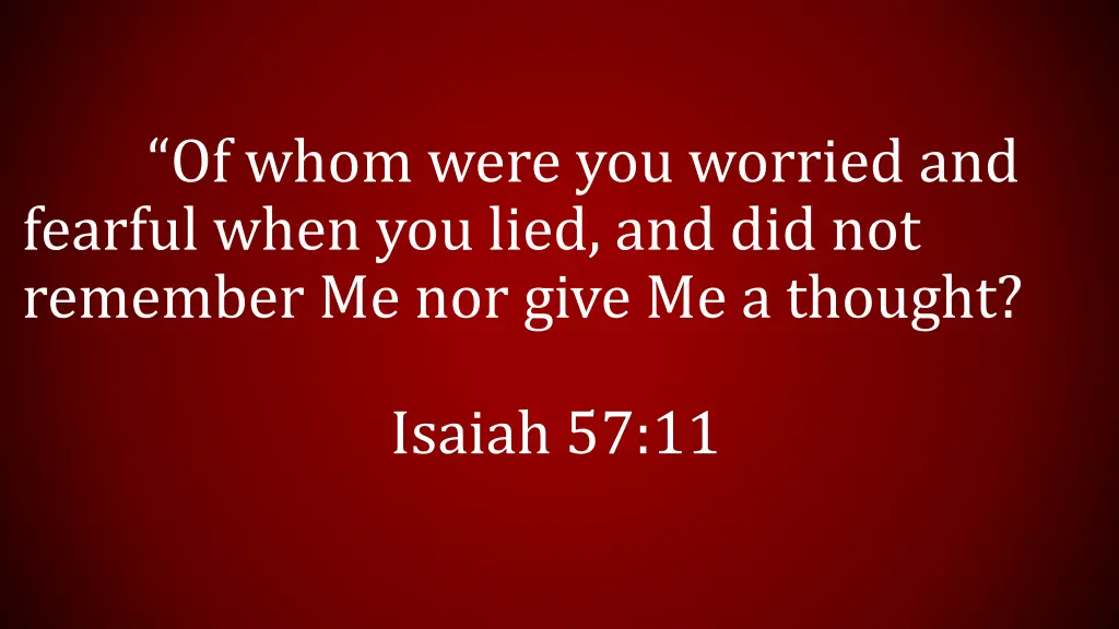 of whom were you worried and fearful when