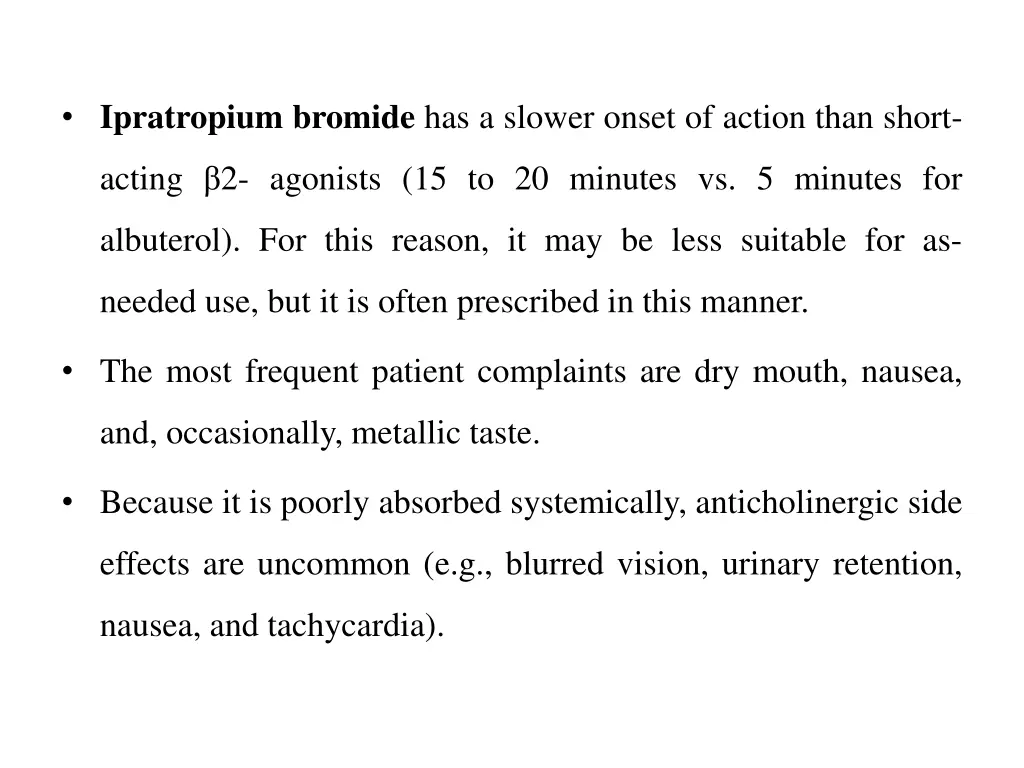 ipratropium bromide has a slower onset of action