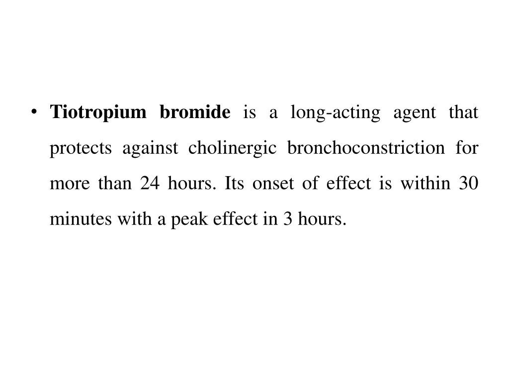 tiotropium bromide is a long acting agent that
