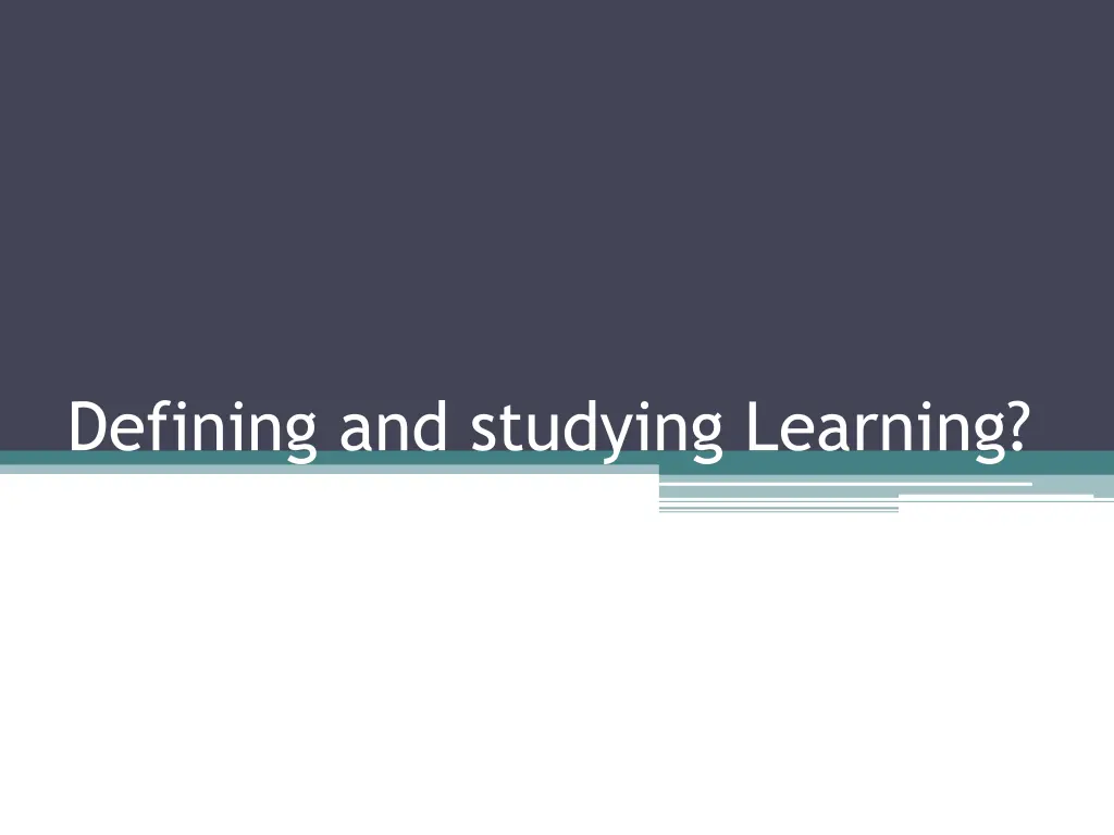 defining and studying learning