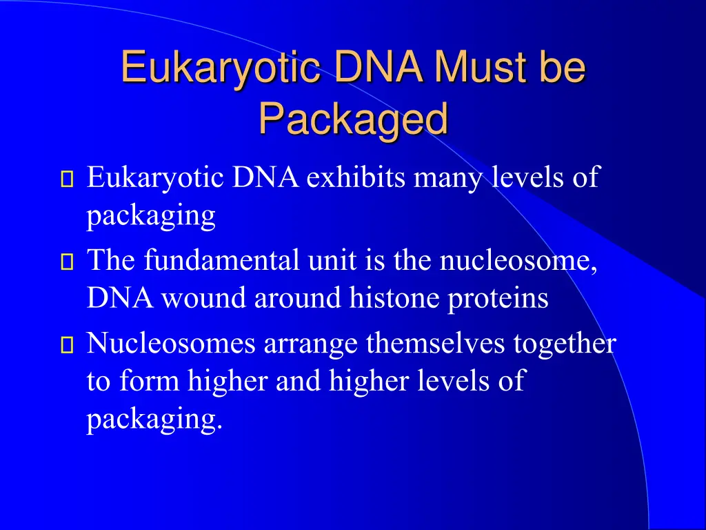 eukaryotic dna must be packaged
