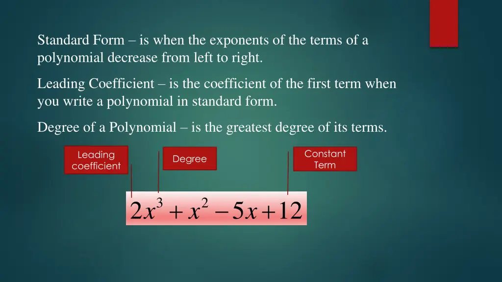 standard form is when the exponents of the terms