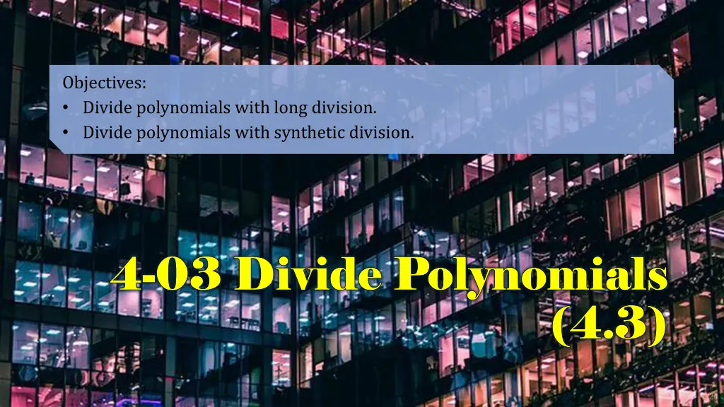 objectives divide polynomials with long division