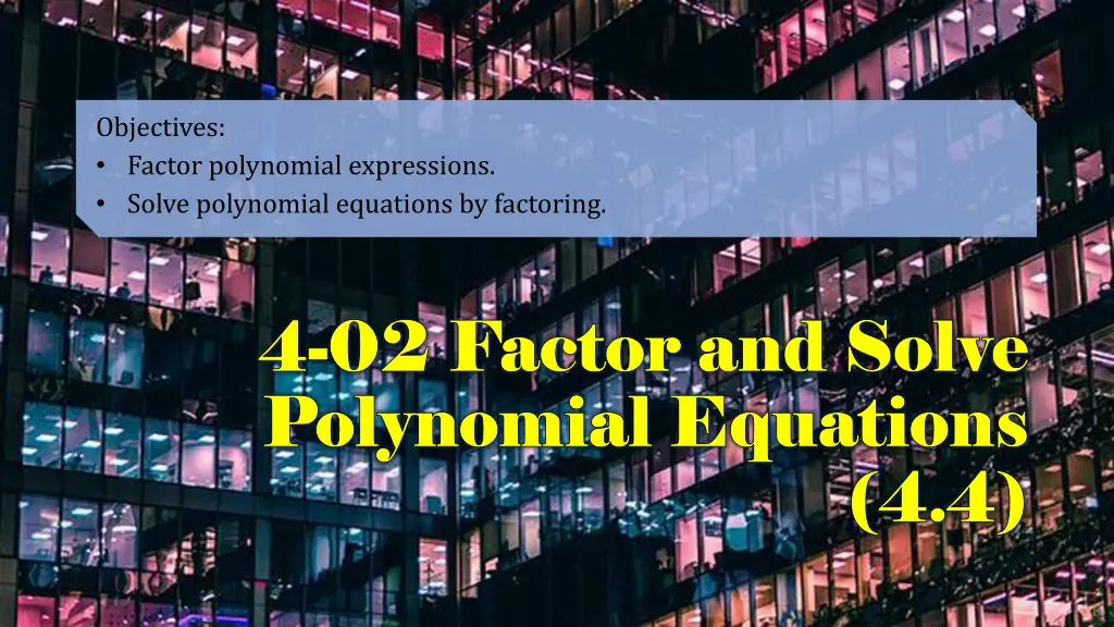 objectives factor polynomial expressions solve