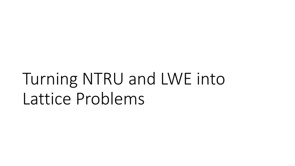 turning ntru and lwe into lattice problems