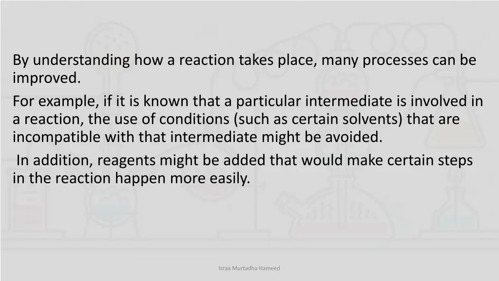 by understanding how a reaction takes place many