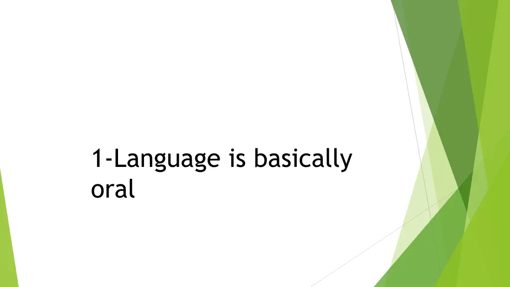 1 language is basically oral