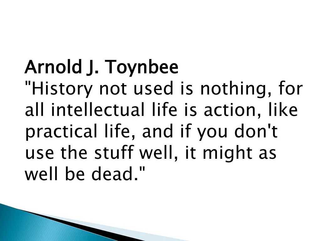 arnold j toynbee history not used is nothing