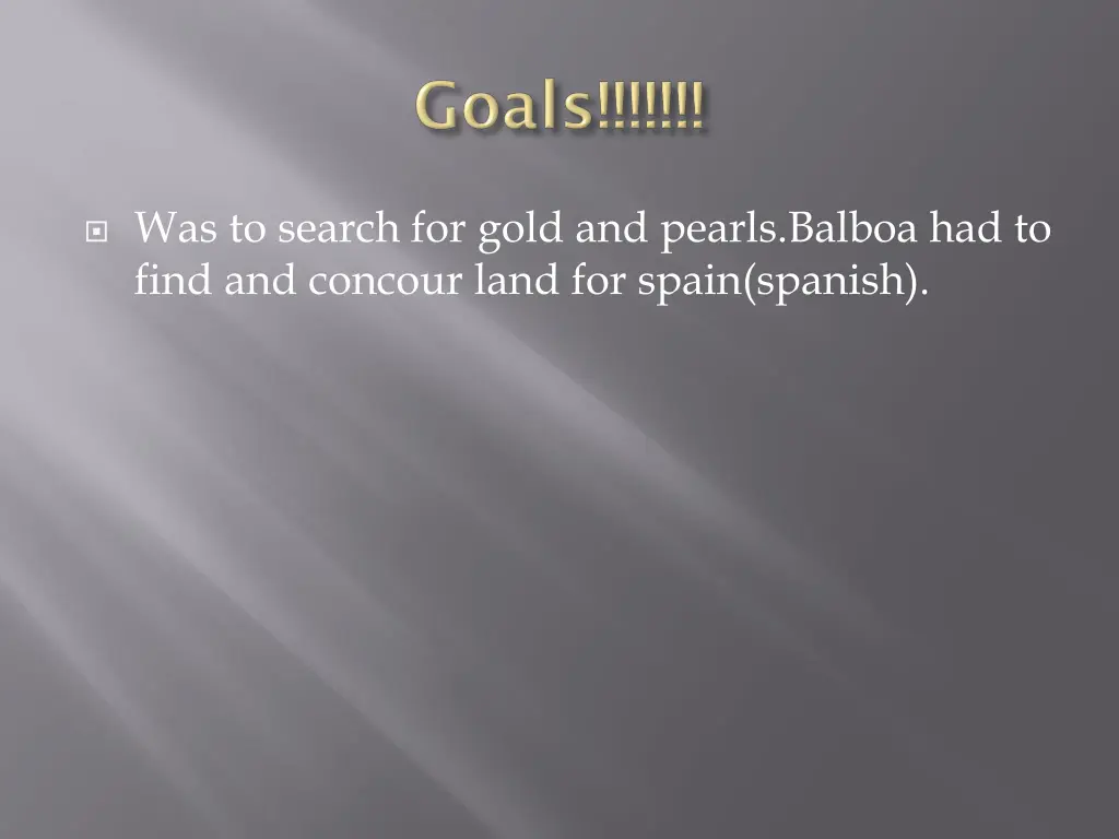 was to search for gold and pearls balboa