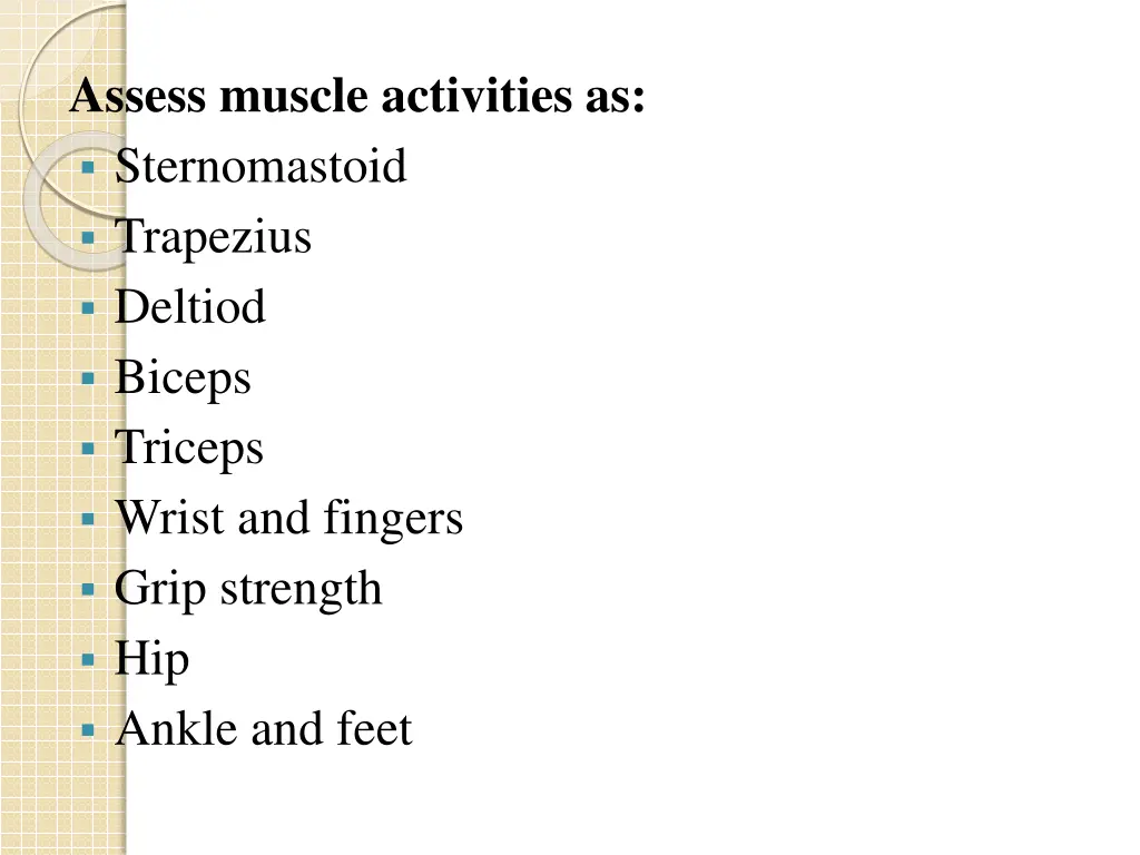 assess muscle activities as sternomastoid