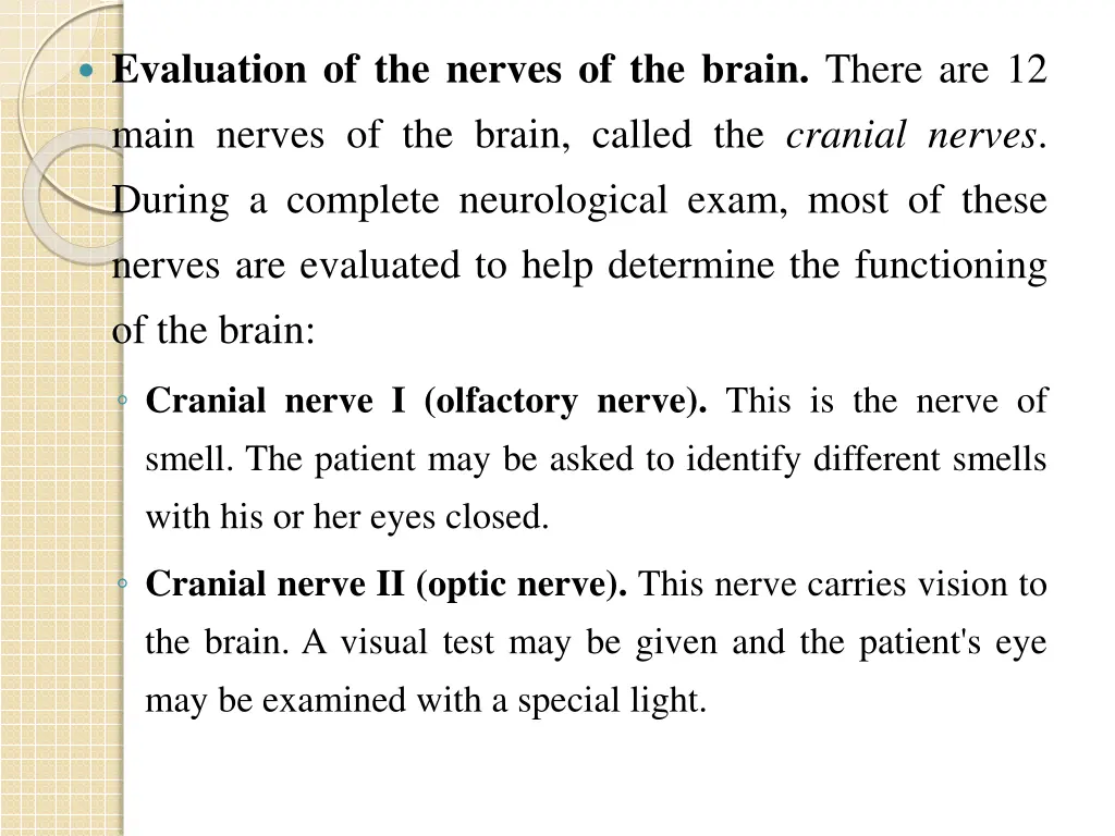 evaluation of the nerves of the brain there