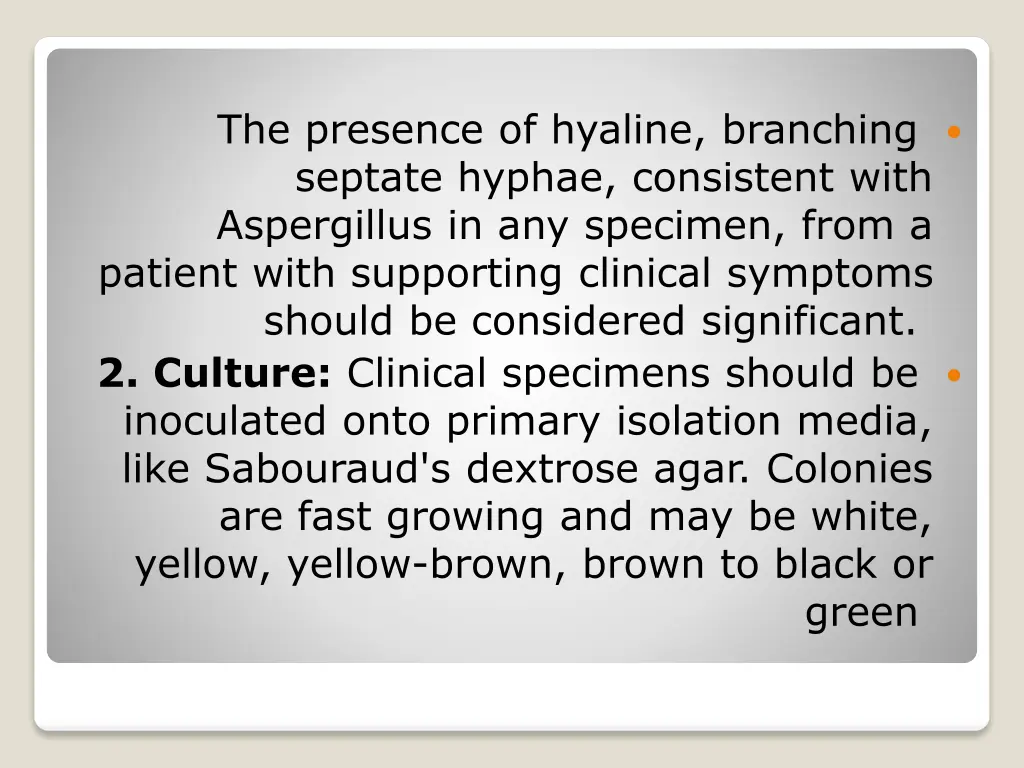 the presence of hyaline branching septate hyphae