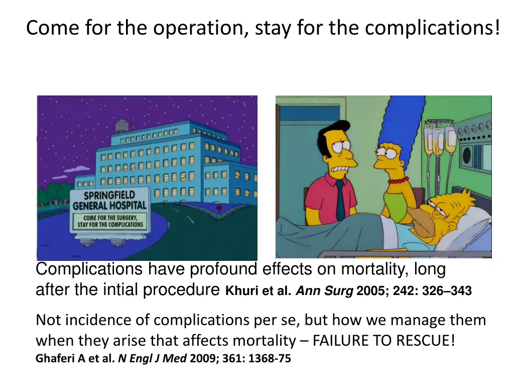 come for the operation stay for the complications