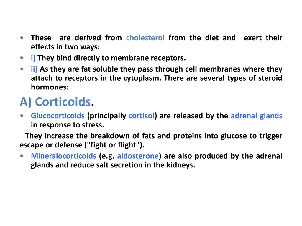 these are derived from cholesterol from the diet