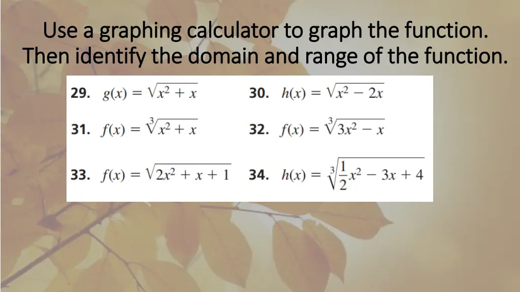 use a graphing calculator to graph the function