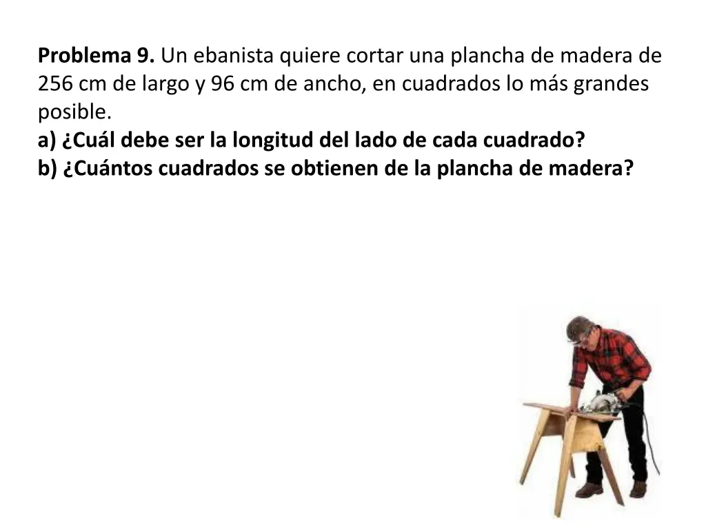 problema 9 un ebanista quiere cortar una plancha