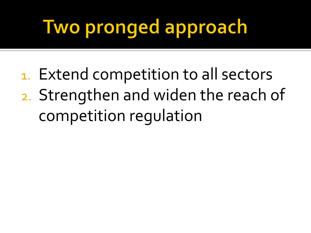 1 extend competition to all sectors 2 strengthen
