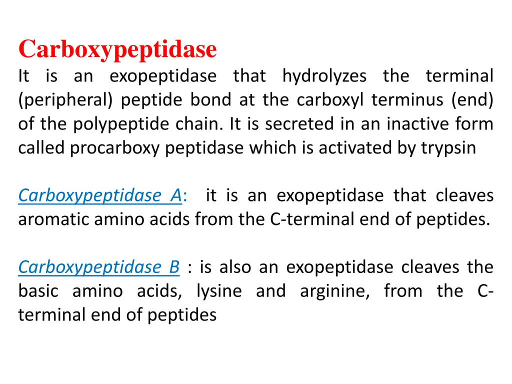 carboxypeptidase it is an exopeptidase that