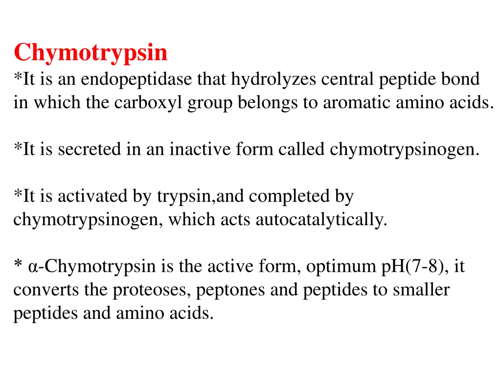 chymotrypsin it is an endopeptidase that