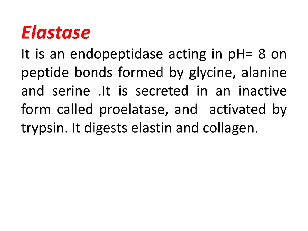 elastase it is an endopeptidase acting