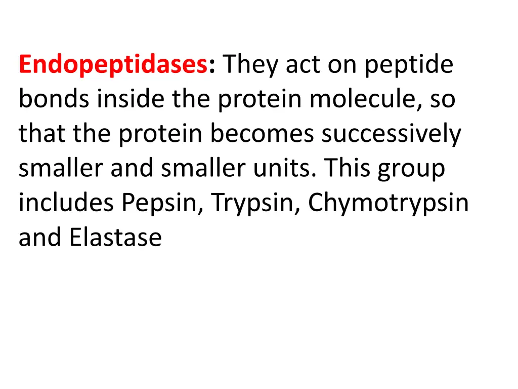 endopeptidases they act on peptide bonds inside