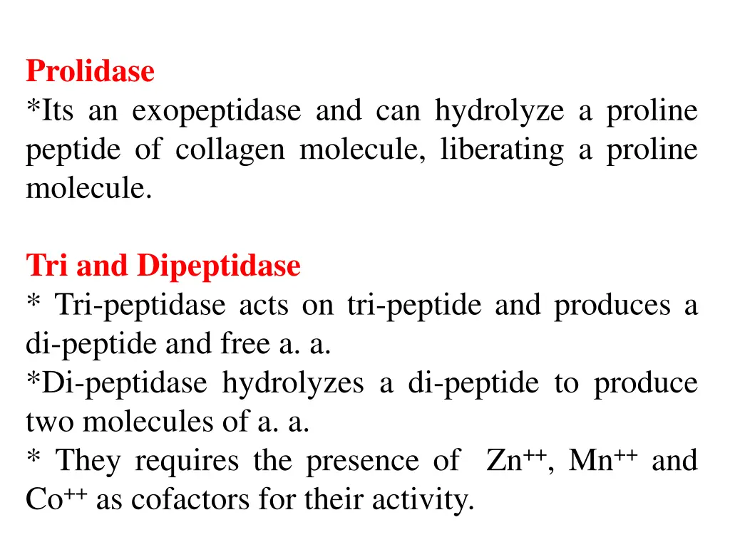 prolidase its an exopeptidase and can hydrolyze